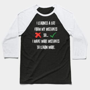 I Learned A Lot From My Mistakes Baseball T-Shirt